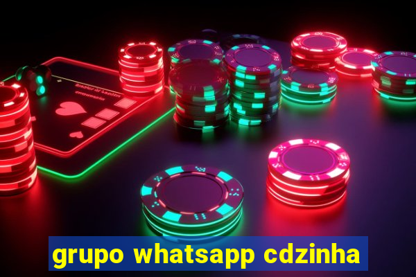 grupo whatsapp cdzinha